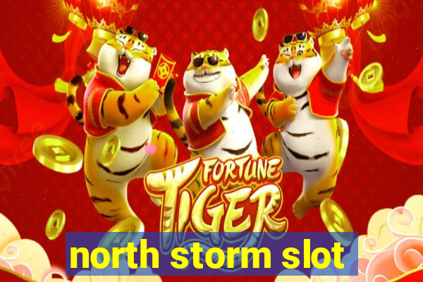 north storm slot