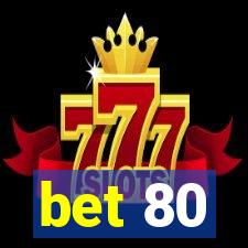 bet 80