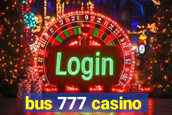 bus 777 casino