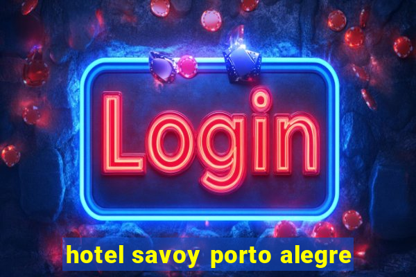 hotel savoy porto alegre