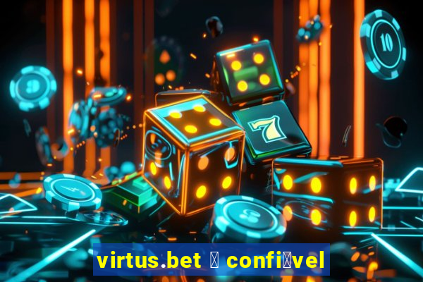 virtus.bet 茅 confi谩vel