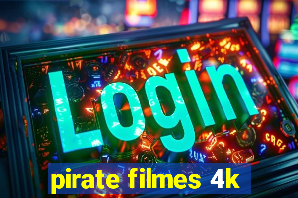 pirate filmes 4k