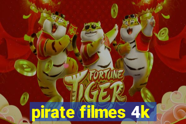 pirate filmes 4k