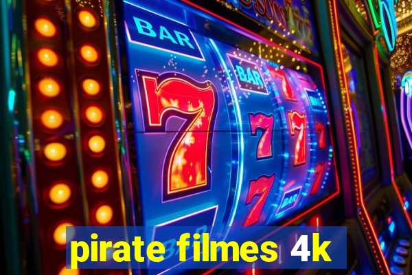 pirate filmes 4k