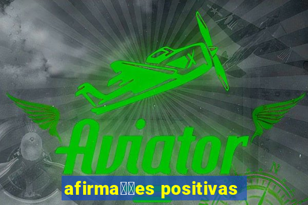 afirma莽玫es positivas