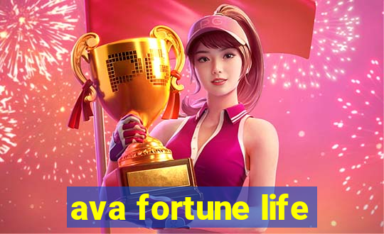 ava fortune life