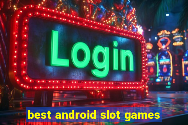 best android slot games