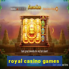 royal casino games