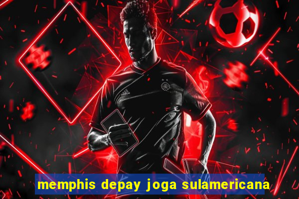 memphis depay joga sulamericana