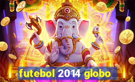 futebol 2014 globo