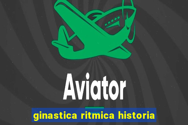 ginastica ritmica historia