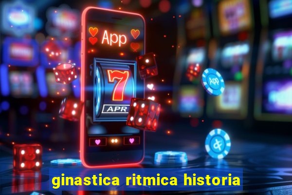 ginastica ritmica historia