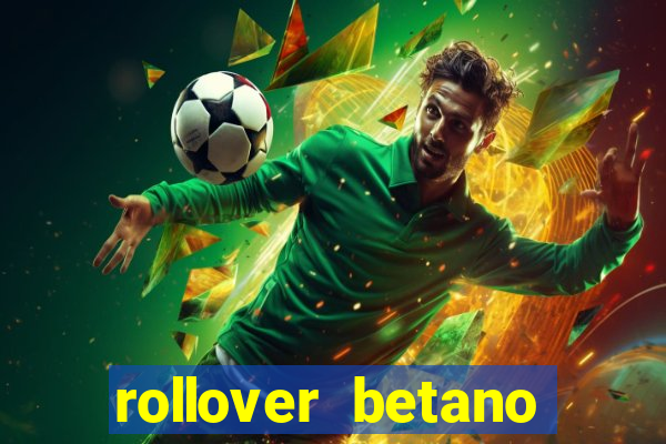 rollover betano como funciona