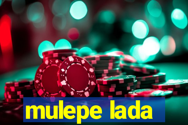 mulepe lada