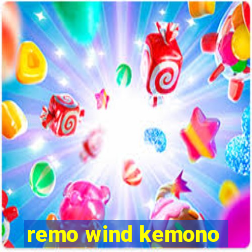 remo wind kemono