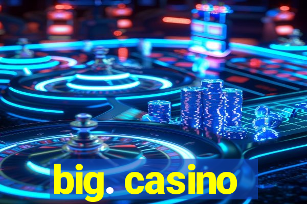 big. casino