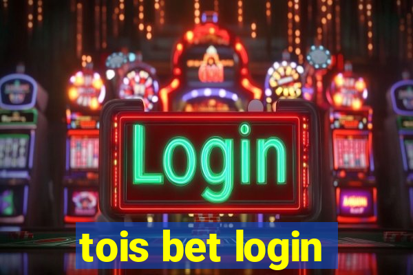 tois bet login