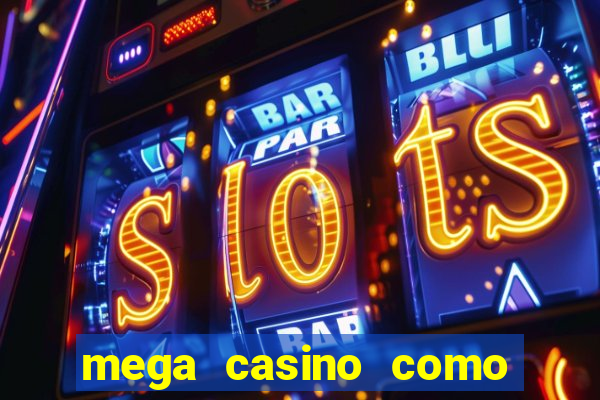 mega casino como sacar dinheiro