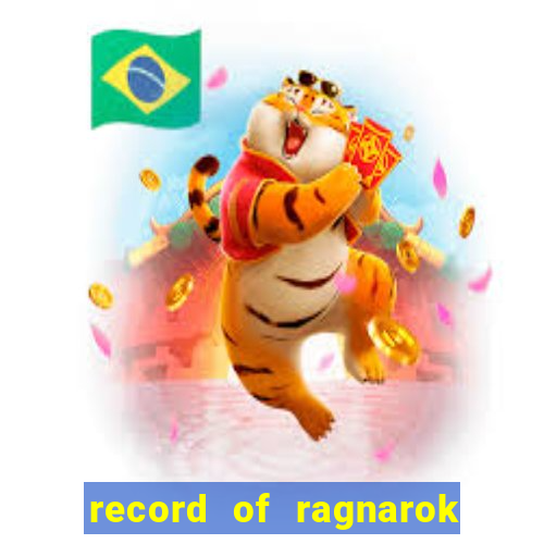 record of ragnarok 3 temporada assistir