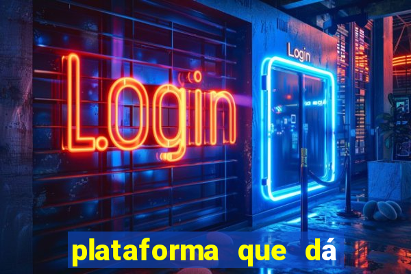 plataforma que dá dinheiro para jogar