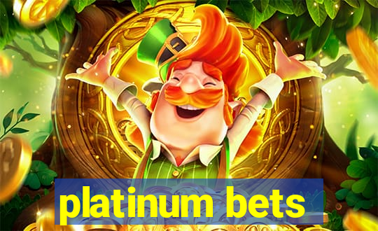 platinum bets