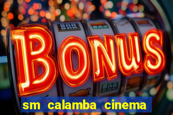 sm calamba cinema ticket price