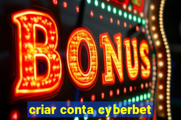 criar conta cyberbet