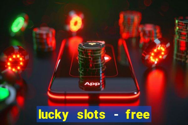 lucky slots - free casino game