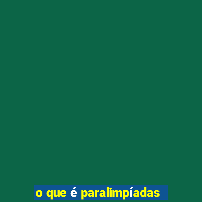 o que é paralimpíadas