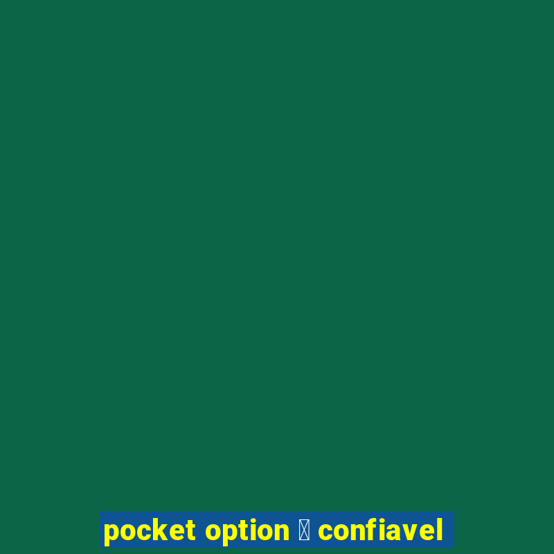 pocket option 茅 confiavel