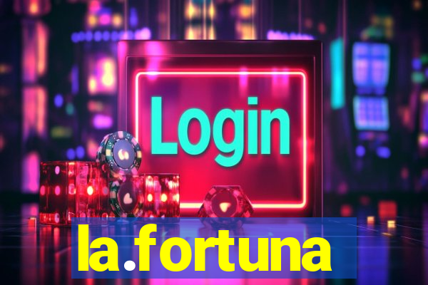 la.fortuna