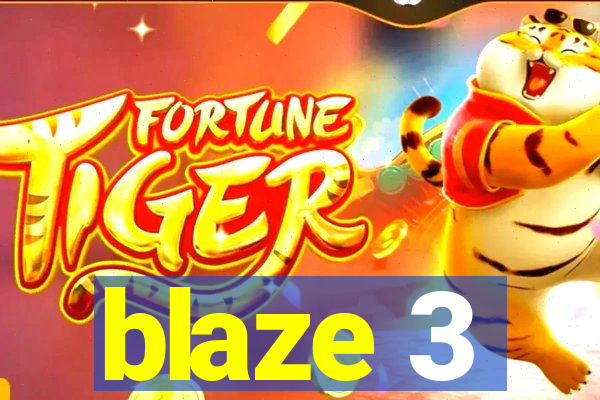 blaze 3