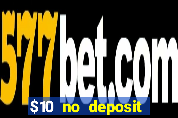 $10 no deposit mobile casino 2019