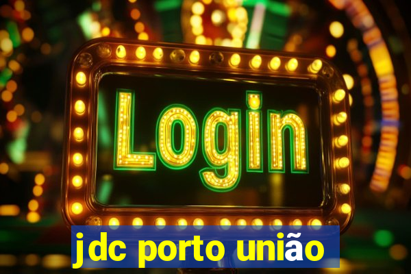 jdc porto união