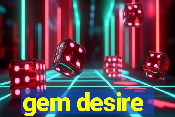 gem desire