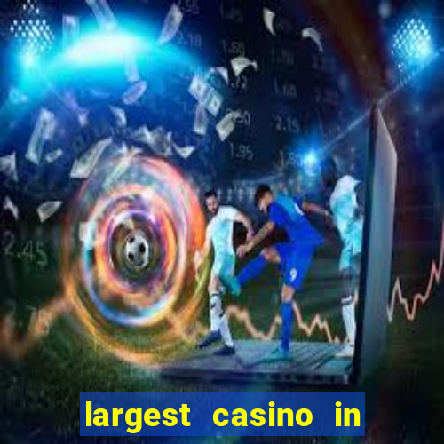 largest casino in united states