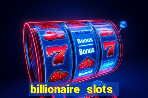 billionaire slots slots game