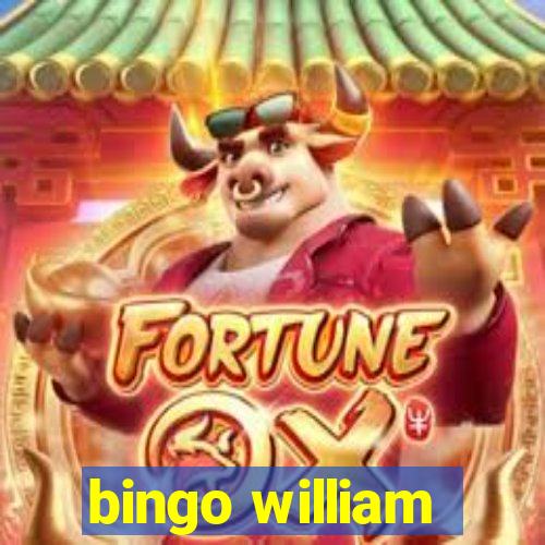 bingo william