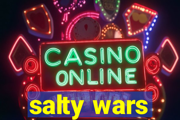 salty wars