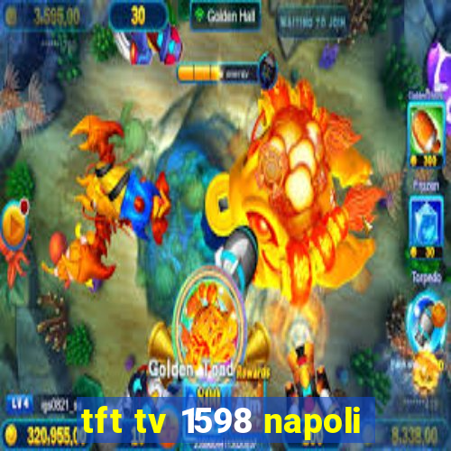 tft tv 1598 napoli