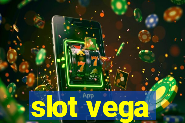 slot vega