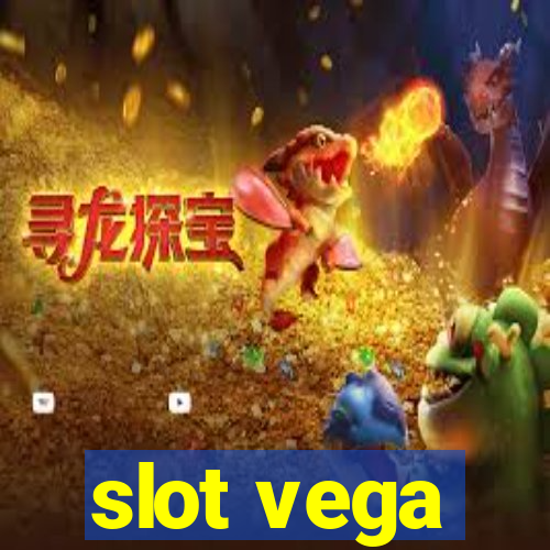 slot vega