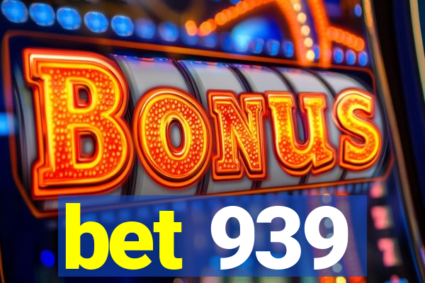 bet 939