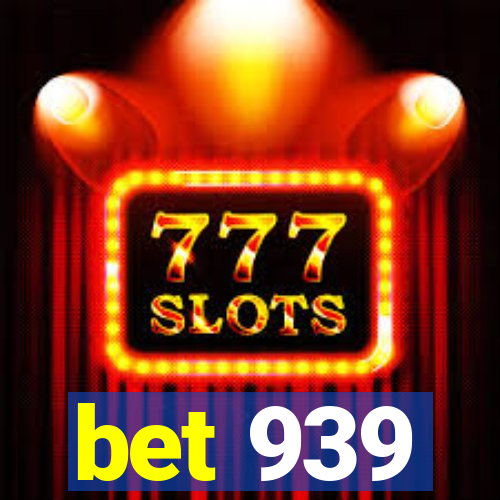 bet 939