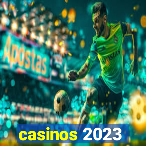 casinos 2023