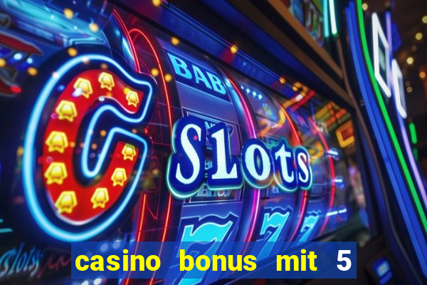 casino bonus mit 5 euro einzahlung