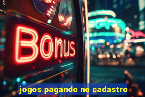 jogos pagando no cadastro