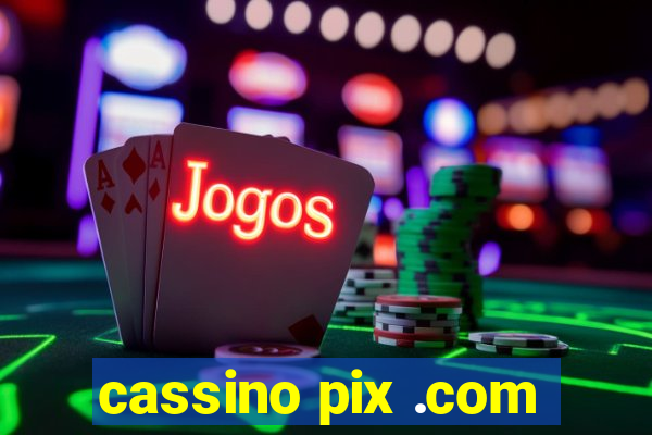 cassino pix .com