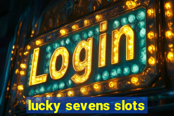 lucky sevens slots