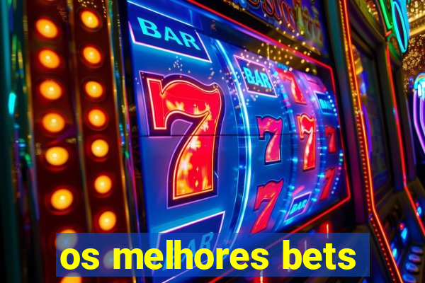 os melhores bets